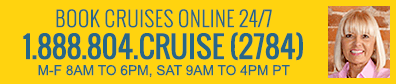 Cruise Experts Available Toll Free: 1.888.804.CRUISE (2784)