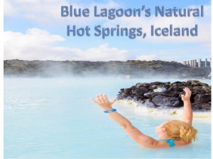 Bucket List Cruise Spots 2015. Blue Lagoon Iceland. Natural Hot Springs. 